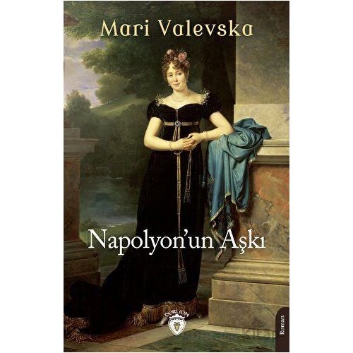 Napolyon’un Aşkı - Mari Valevska - Dorlion Yayınları