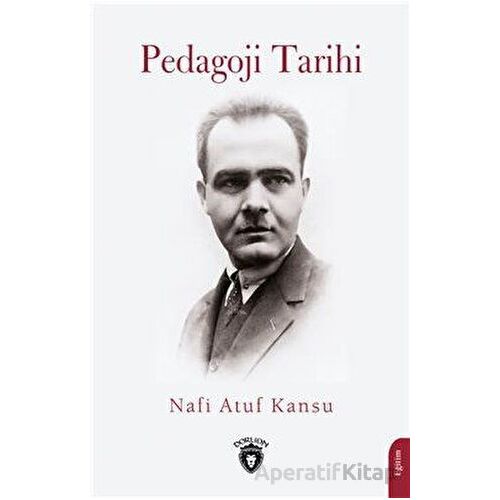 Pedagoji Tarihi - Nafi Atuf Kansu - Dorlion Yayınları