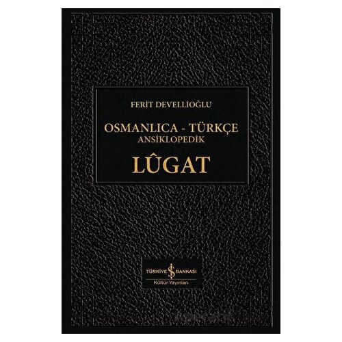 Osmanlıca - Türkçe Ansiklopedik Lügat - Ferit Devellioğlu - İş Bankası Kültür Yayınları
