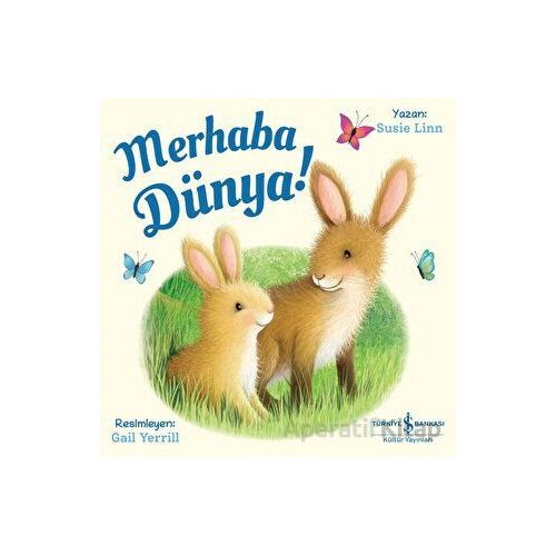 Merhaba Dünya! - Susie Linn - İş Bankası Kültür Yayınları