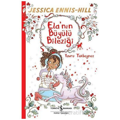 Elanın Büyülü Bileziği - Yavru Tekboynuz - Jessice Ennis-Hill - İş Bankası Kültür Yayınları