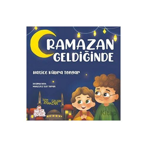 Ramazan Geldiğinde - Hatice Kübra Tongar - Nesil Çocuk Yayınları
