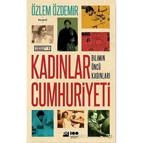 Kadınlar Cumhuriyeti - Bilimin Öncü Kadınları - Özlem Özdemir - Doğan Kitap