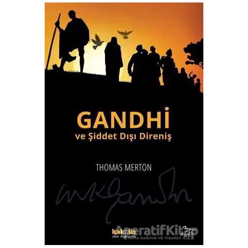 Gandhi ve Şiddet Dışı Direniş - Thomas Merton - Kaknüs Yayınları