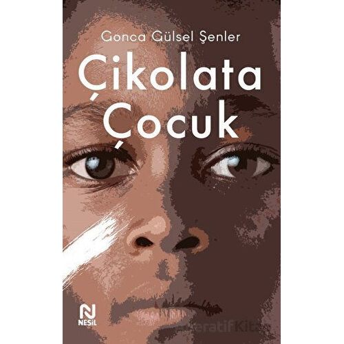 Çikolata Çocuk - Gonca Gülsel Şenler - Nesil Yayınları