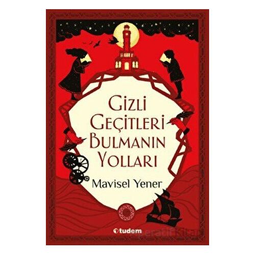 Gizli Geçitleri Bulmanın Yolları - Mavisel Yener - Tudem Yayınları