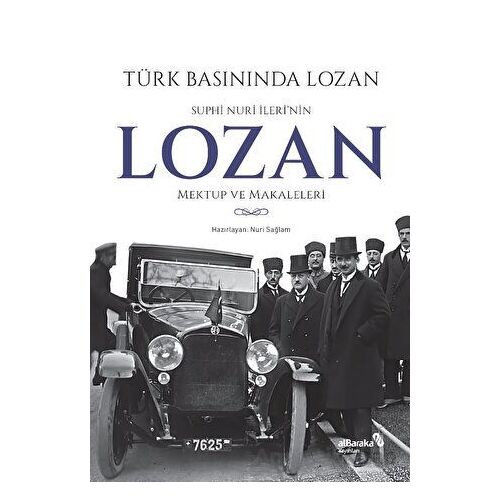 Türk Basınında Lozan: Suphi Nuri İlerinin Lozan Mektup ve Makaleleri