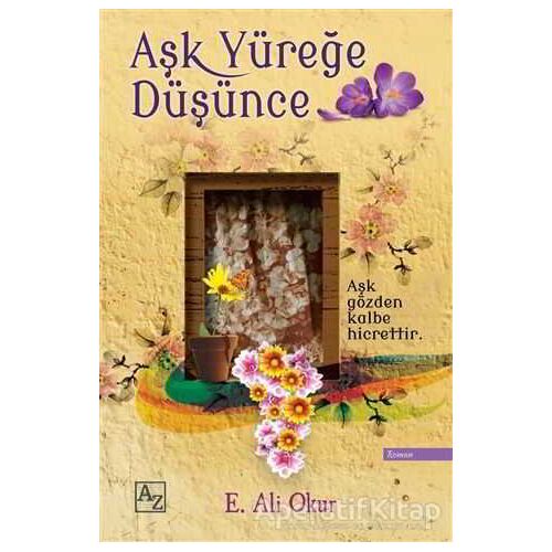 Aşk Yüreğe Düşünce - E. Ali Okur - Az Kitap