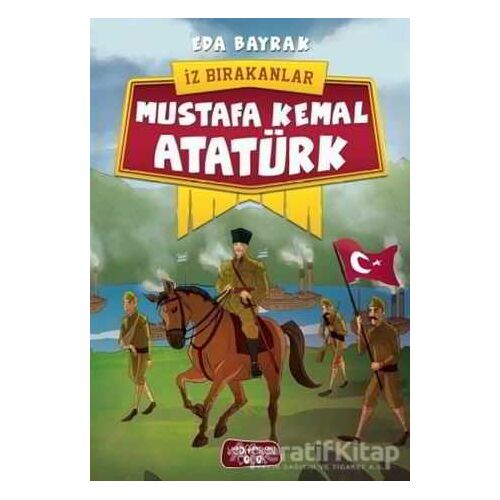 Mustafa Kemal Atatürk - İz Bırakanlar - Eda Bayrak - Yediveren Çocuk