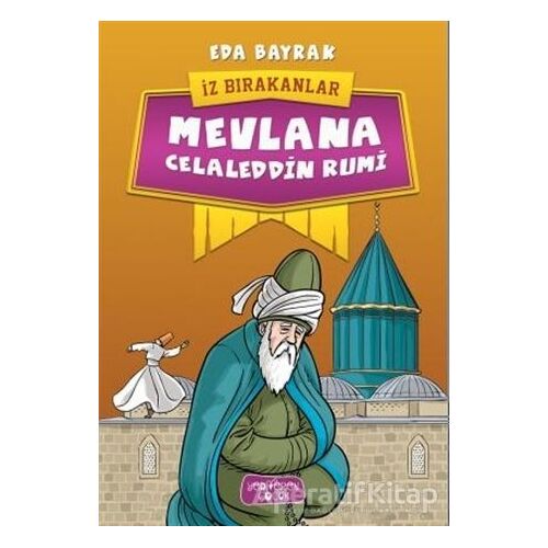 Mevlana Celaleddin Rumi - İz Bırakanlar - Eda Bayrak - Yediveren Çocuk