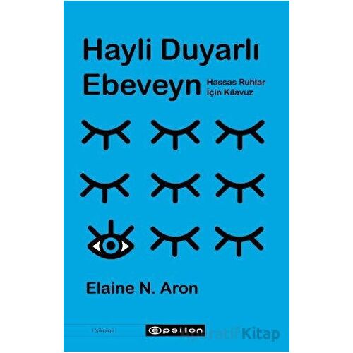 Hayli Duyarlı Ebeveyn - Elaine N. Aron - Epsilon Yayınevi