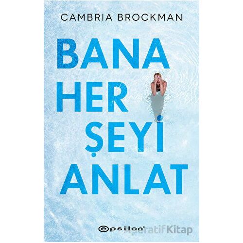 Bana Her Şeyi Anlat - Cambria Brockman - Epsilon Yayınevi