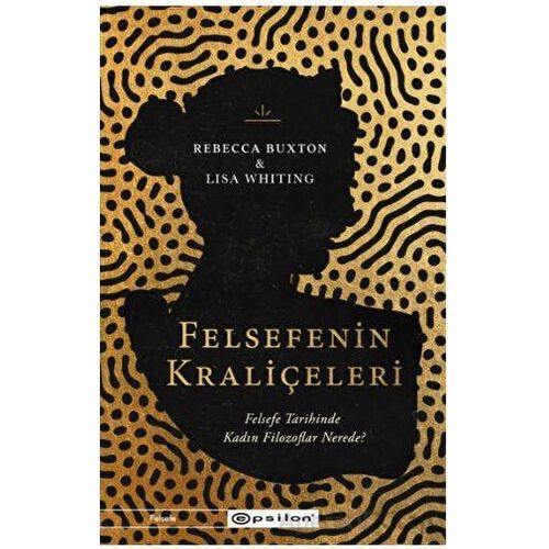 Felsefenin Kraliçeleri - Rebecca Buxton - Epsilon Yayınevi