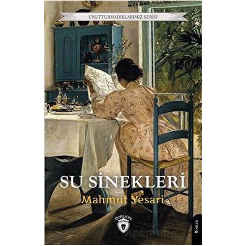 Unutturmadıklarımız Serisi - Su Sinekleri - Mahmut Yesari - Dorlion Yayınları