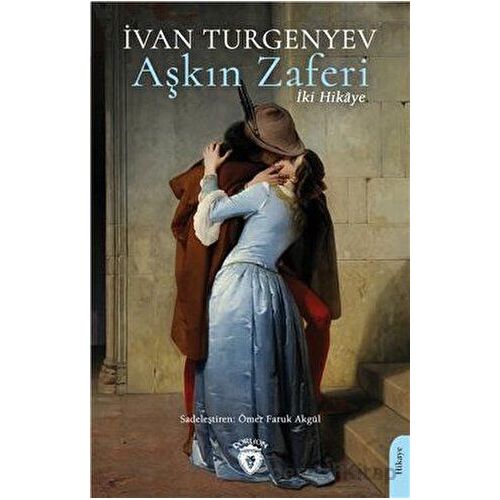 Aşkın Zaferi - İvan Sergeyeviç Turgenyev - Dorlion Yayınları