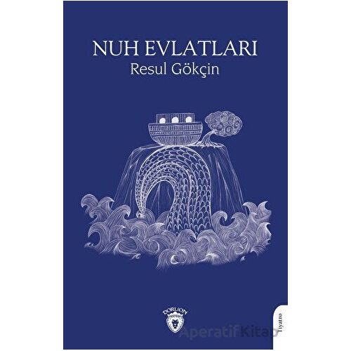 Nuh Evlatları - Resul Gökçin - Dorlion Yayınları