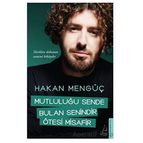 Mutluluğu Sende Bulan Senindir Ötesi Misafir - Hakan Mengüç - Destek Yayınları