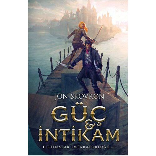 Gu¨c¸ ve İntikam: Fırtınalar İmparatorluğu -1 - Jon Skovron - Martı Yayınları