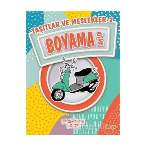 Taşıtlar ve Meslekler 2 Boyama Kitabı - Bilgenur Çorlu - Yediveren Çocuk