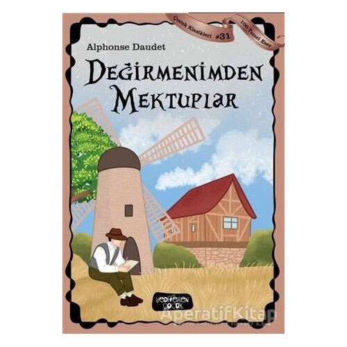 Değirmenimden Mektuplar - Çocuk Klasikleri 31 - Alphonse Daudet - Yediveren Çocuk