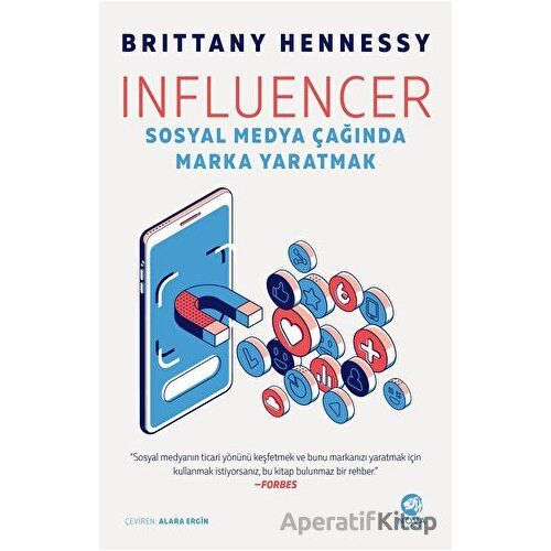 Influencer: Sosyal Medya Çağında Marka Yaratmak - Brittany Hennessy - Nova Kitap
