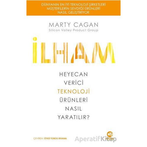 İlham: Heyecan Verici Teknoloji Ürünleri Nasıl Yaratılır? - Marty Cagan - Nova Kitap