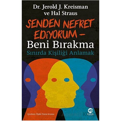 Senden Nefret Ediyorum - Beni Bırakma: Sınırda Kişiliği Anlamak - Jerold J. Kreisman - Nova Kitap