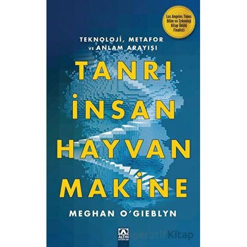 Tanrı İnsan Hayvan Makine - Meghan ogıeblyn - Altın Kitaplar
