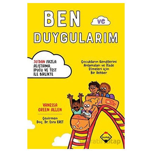 Ben ve Duygularım - Çocukların Kendilerini Anlamaları ve İfade Etmeleri için Bir Rehber