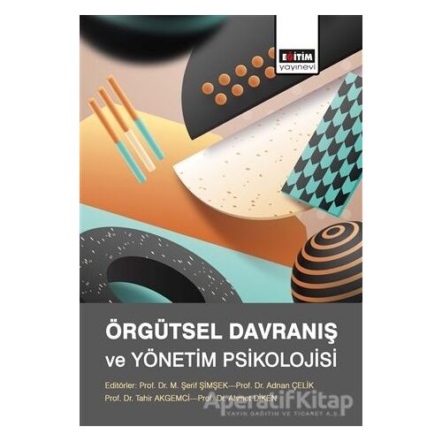 Örgütsel Davranış ve Yönetim Psikolojisi - Tahir Akgemci - Eğitim Yayınevi - Ders Kitapları