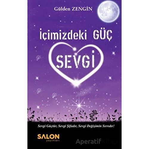 İçimizdeki Güç Sevgi - Gülden Zengin - Salon Yayınları