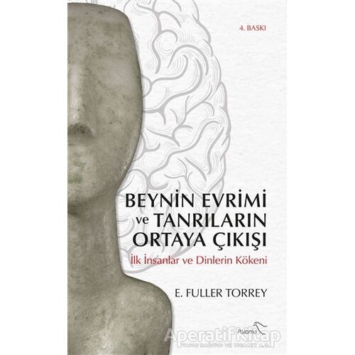 Beynin Evrimi ve Tanrıların Ortaya Çıkışı - E. Fuller Torrey - Paloma Yayınevi