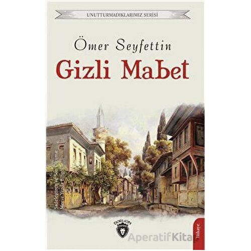 Gizli Mabet - Ömer Seyfettin - Dorlion Yayınları