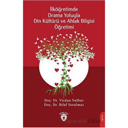 Drama Yoluyla Din Kültürü ve Ahlak Bilgisi Öğretimi - Vicdan Nalbur - Dorlion Yayınları