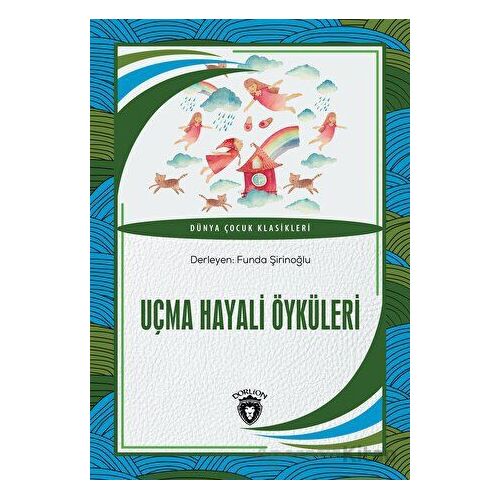 Uçma Hayali Öyküleri - Kolektif - Dorlion Yayınları