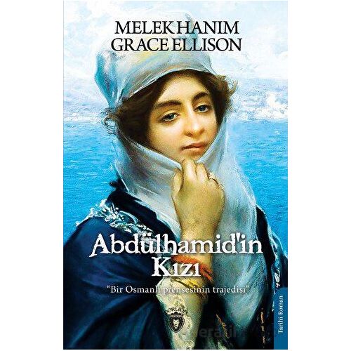 Abdülhamid’in Kızı - Grace Ellison - Dorlion Yayınları