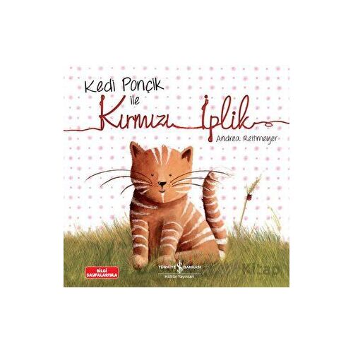 Kedi Ponçik ile Kırmızı İplik - Andrea Reitmeyer - İş Bankası Kültür Yayınları