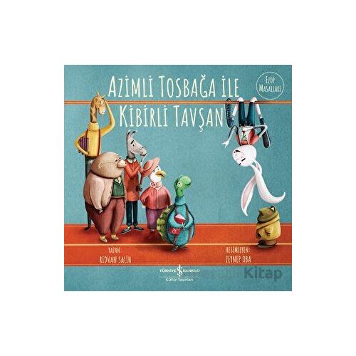 Azimli Tosbağa ile Kibirli Tavşan - Rıdvan Salih - İş Bankası Kültür Yayınları