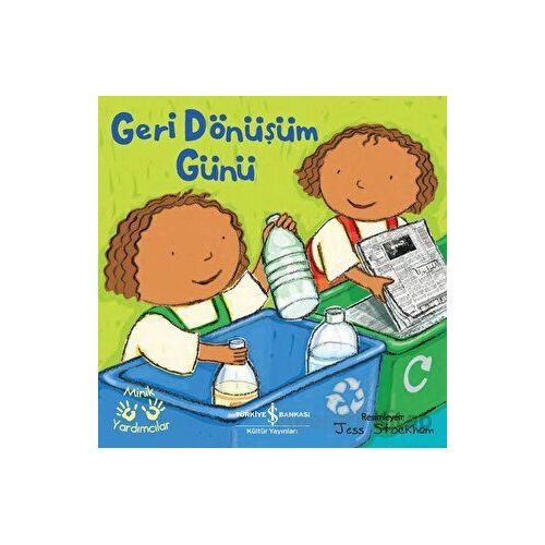 Geri Dönüşüm Günü - Minik Yardımcılar - Kolektif - İş Bankası Kültür Yayınları