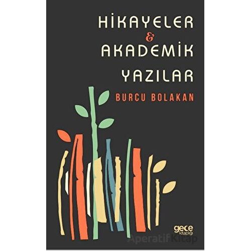 Hikayeler - Akademik Yazılar - Burcu Bolakan - Gece Kitaplığı