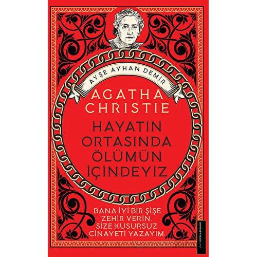 Agatha Christie-Hayatın Ortasında Ölümün İçindeyiz - Ayşe Ayhan Demir - Destek Yayınları