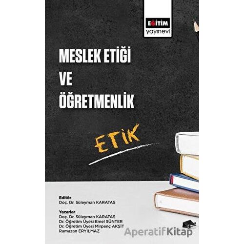 Meslek Etiği ve Öğretmenlik - Ramazan Eryılmaz - Eğitim Yayınevi - Bilimsel Eserler