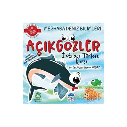 Merhaba Deniz Bilimleri - Açıkgözler İstilacı Türlere Karşı - Gizem Kodak - Martı Çocuk Yayınları