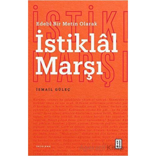 Edebî Bir Metin Olarak İstiklal Marşı - İsmail Güleç - Ketebe Yayınları