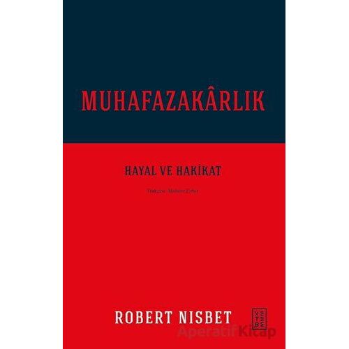 Muhafazakarlık - Robert Nisbet - Ketebe Yayınları