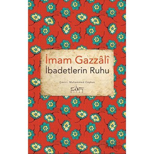 İbadetlerin Ruhu - İmam Gazali - Sufi Kitap