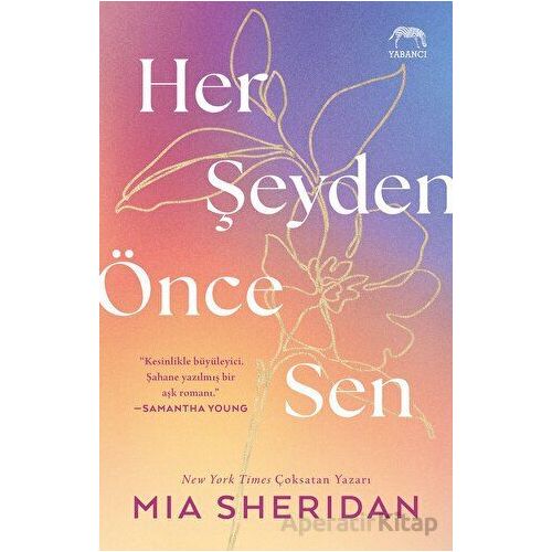 Her Şeyden Önce Sen - Mia Sheridan - Yabancı Yayınları