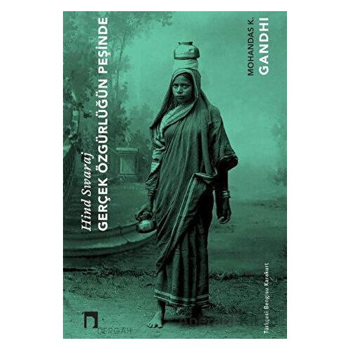 Gerçek Özgürlüğün Peşinde - Mahatma Gandi - Dergah Yayınları