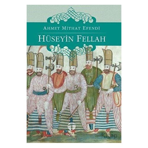 Hüseyin Fellah - Ahmet Mithat Efendi - Dergah Yayınları