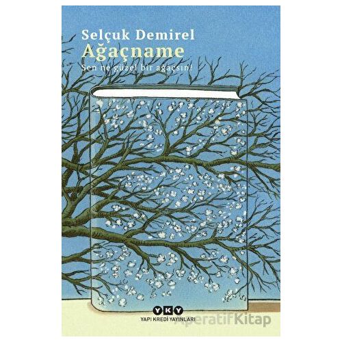 Ağaçname – Sen Ne Güzel Bir Ağaçsın! - Selçuk Demirel - Yapı Kredi Yayınları